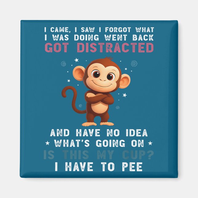 Imán I Shirt Monkey Came Saw Forgot What (Frente)