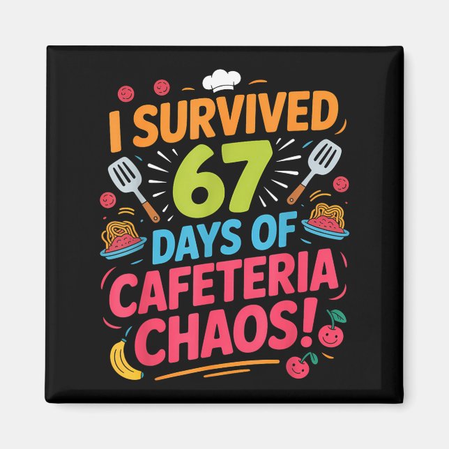 Imán I Survived 67 Days Of Cafeteria Chaos Staff Lunch  (Frente)