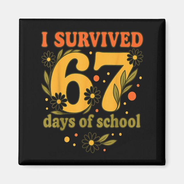 Imán I Survived 67 Days Of School Funny 6 7 Teachers Th (Frente)
