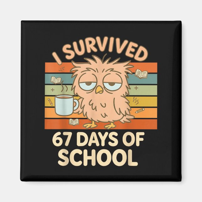 Imán I Survived 67 Days Of School Funny Coffee Owl Scho (Frente)