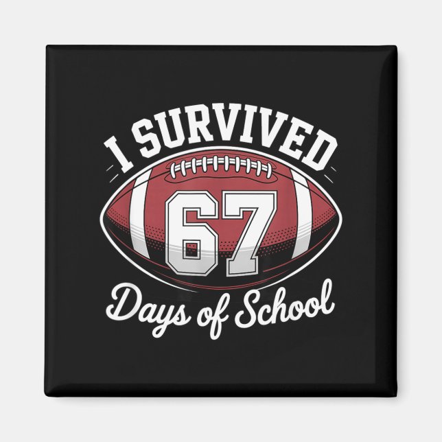 Imán I Survived 67 Days Of School Funny Football  (Frente)