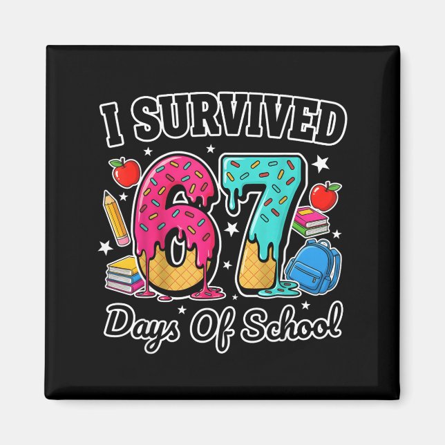 Imán I Survived 67 Days Of School Funny Six Seven 6 7 M (Frente)