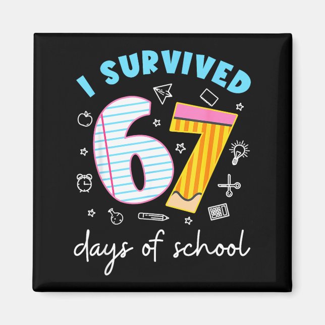 Imán I Survived 67 Days Of School Funny Six Seven 6 7 M (Frente)