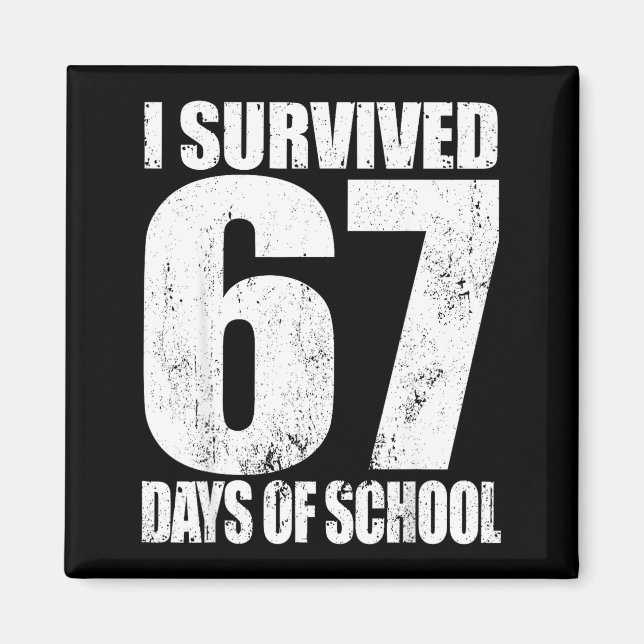 Imán I Survived 67 Days Of School Funny Six Seven 6 7 M (Frente)