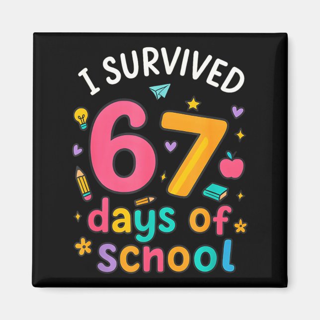 Imán I Survived 67 Days Of School Funny Six Seven Meme  (Frente)