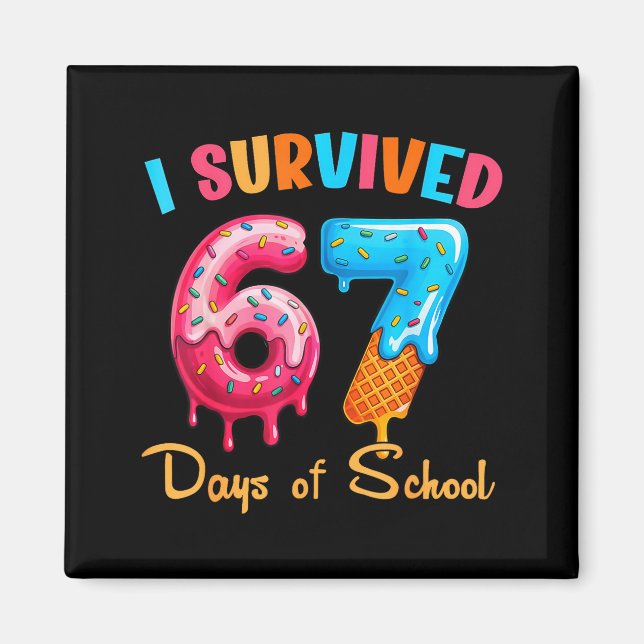 Imán I Survived 67 Days Of School Funny Six Seven Meme  (Frente)