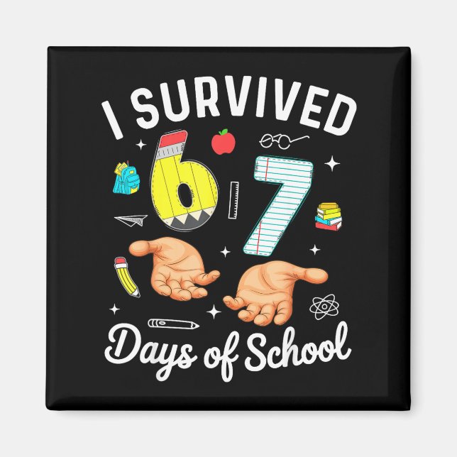 Imán I Survived 67 Days Of School Funny Six Seven Meme  (Frente)