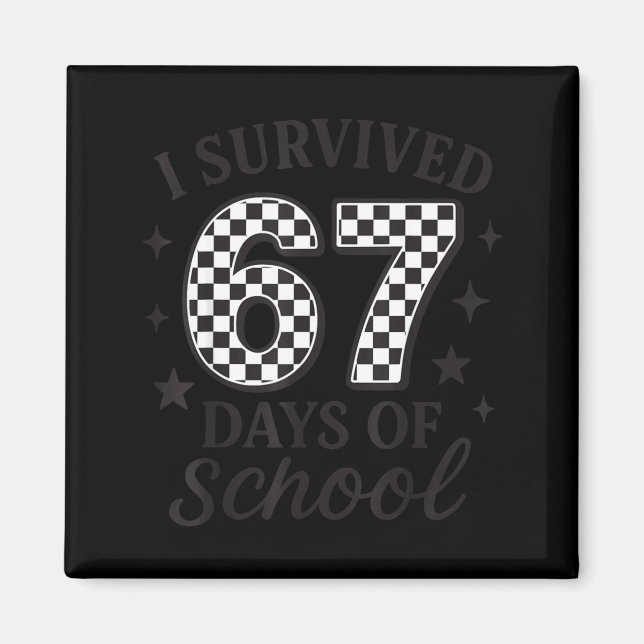 Imán I Survived 67 Days Of School Funny Six Seven Teach (Frente)
