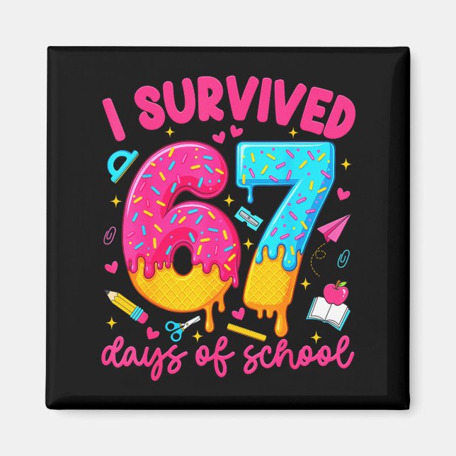 Imán I Survived 67 Days Of School Funny Six Seven Teach (Frente)