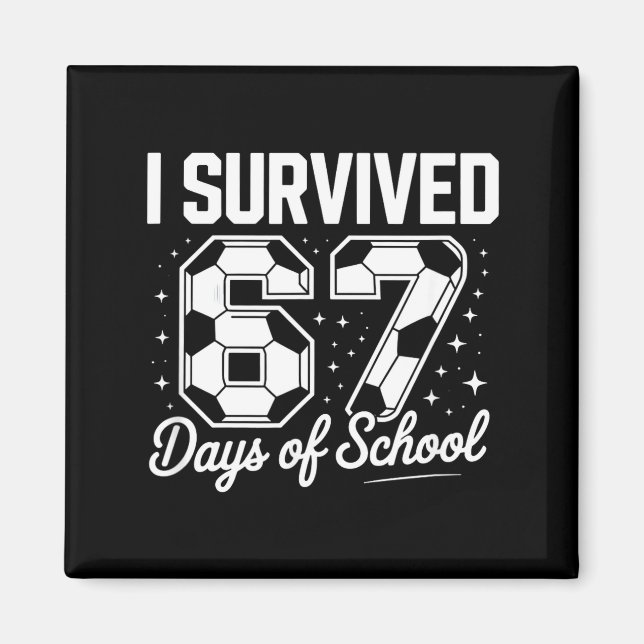 Imán I Survived 67 Days Of School Funny Soccer  (Frente)