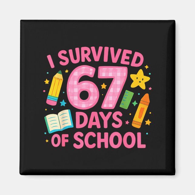 Imán I Survived 67 Days Of School Funny Teachers Studen (Frente)
