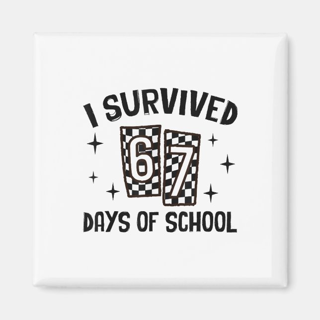 Imán I Survived 67 Days Of School Six Seven Meme Teache (Frente)