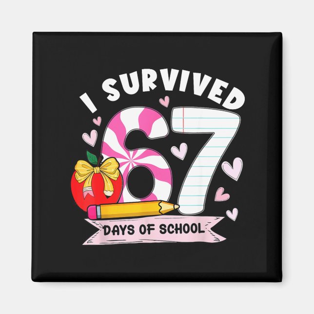 Imán I Survived 67 Days Of School Student Humor Design  (Frente)