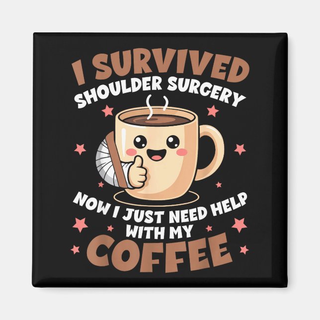 Imán I Survived Shoulder Surgery Funny Coffee Lover Men (Frente)
