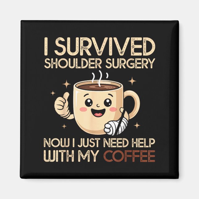 Imán I Survived Shoulder Surgery Funny Coffee Lover Men (Frente)