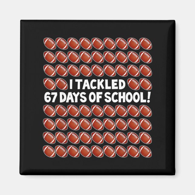 Imán I Tackled 67 Days Of School Football 67 Boys Girls (Frente)