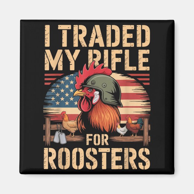 Imán I Traded My Rifle For Roosters Veteran Chicken Far (Frente)