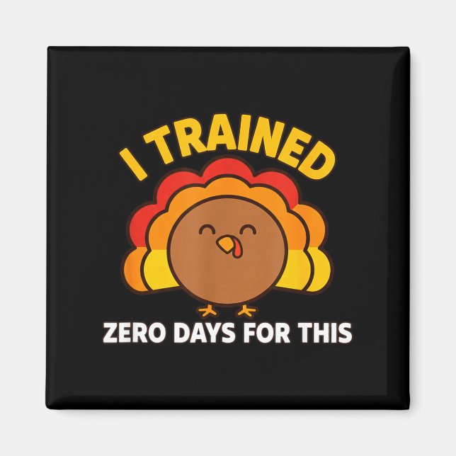 Imán I Trained Zero Days For This Funny Thanksgiving Tu (Frente)