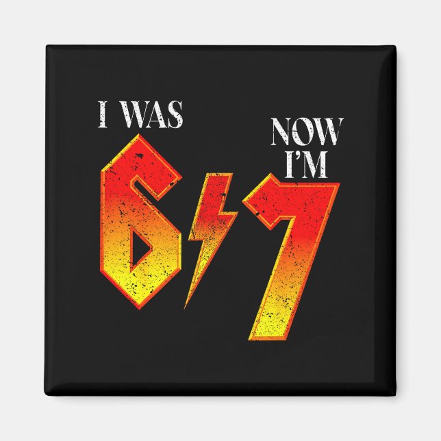 Imán I Was 6 Now I'm 7 Birthday Funny Six Seven Meme 6  (Frente)