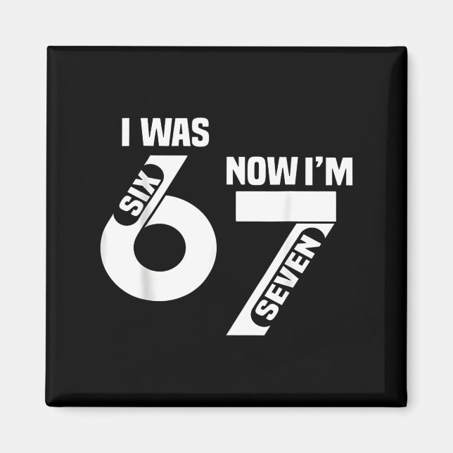 Imán I Was 6 Now I'm 7 Funny 7th Birthday Funny Six Sev (Frente)