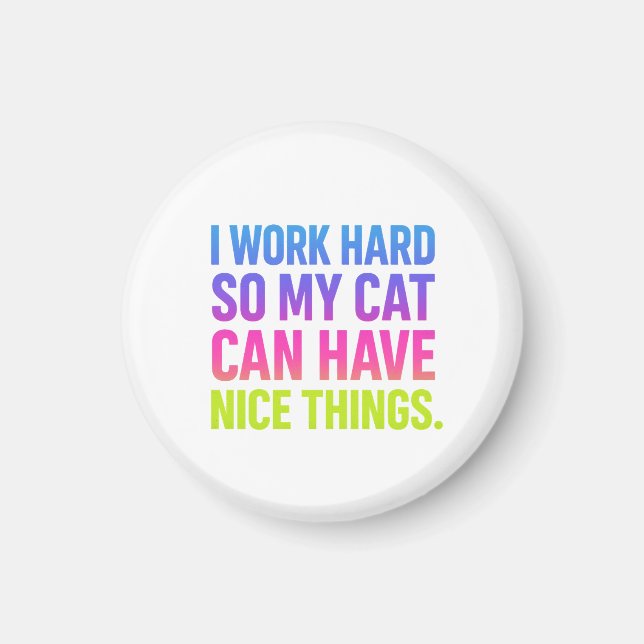Imán I Work Hard For My Cat (Frente)