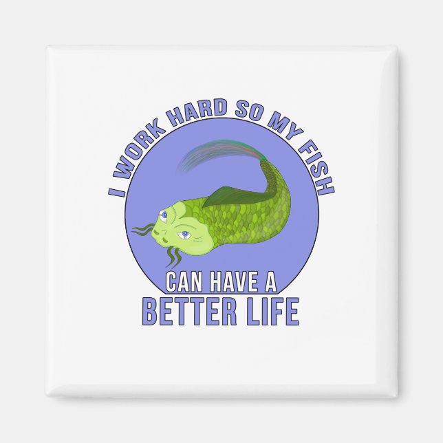 Imán I Work Hard So My Fish Can Have a Better Life (Frente)