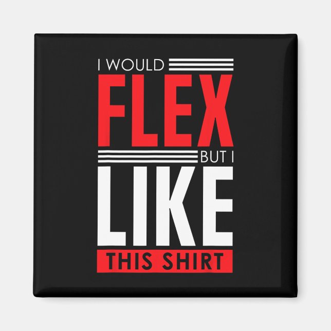 Imán I Would Flex - Funny Bodybuilding Quote  (Frente)