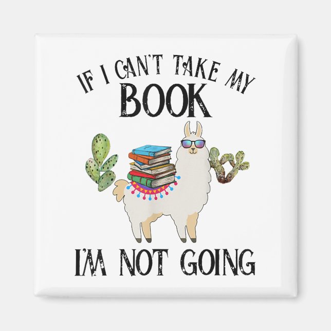 Imán If I Can't Take My Book I'm Not Going Llama  (Frente)