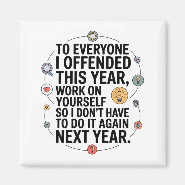 Imán If I Offended You Work On Yourself Funny New Year  (Frente)