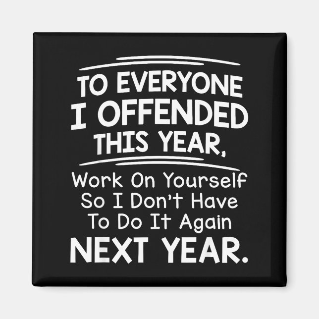 Imán If I Offended You Work On Yourself Funny New Year  (Frente)