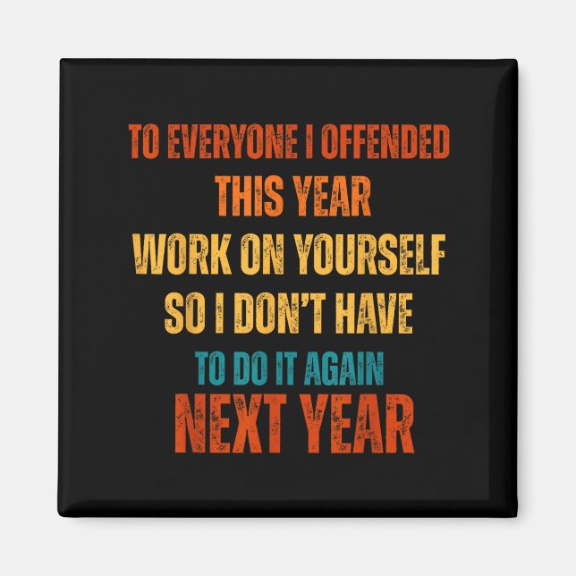 Imán If I Offended You Work On Yourself Funny New Year  (Frente)