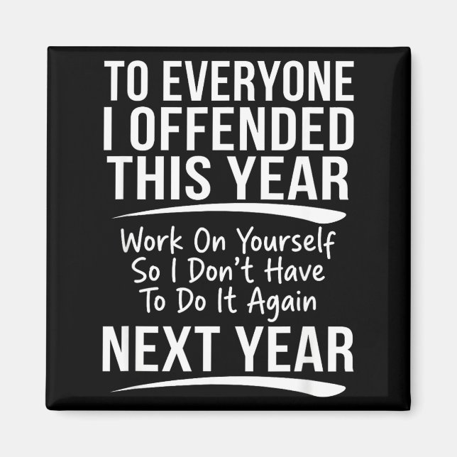 Imán If I Offended You Work On Yourself Funny New Year  (Frente)