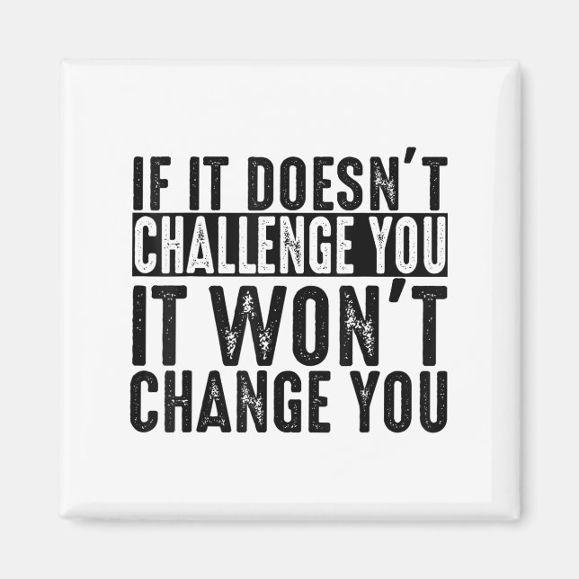 Imán If It Doesn't Challenge You It Won't Change You Mo (Frente)