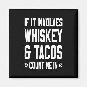 Imán If It Involves Whiskey & Tacos Count Me In