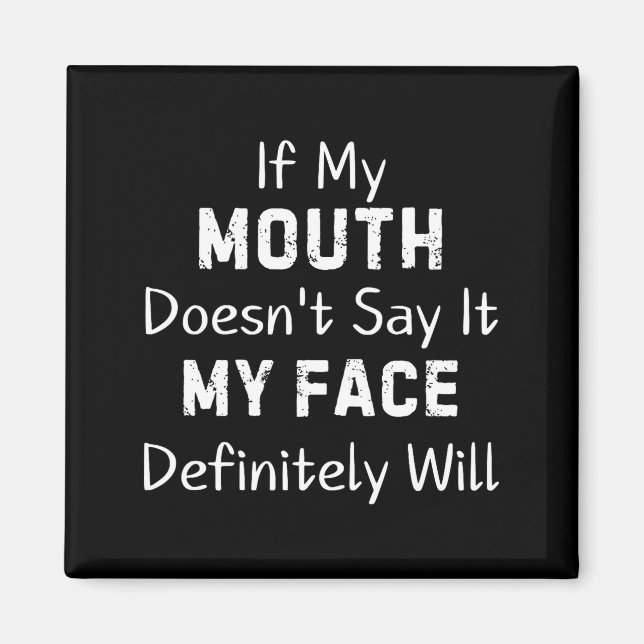 Imán If My Mouth Doesn't Say Sarcastic Saying Funny Quo (Frente)