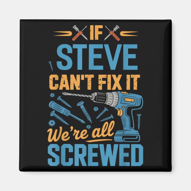 Imán If Steve Can't Fix It We're All Screwed Name Steve (Frente)