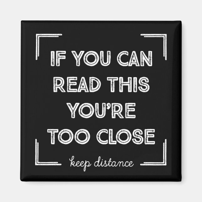 Imán If You Can Read This, You Are Too Close. (Frente)