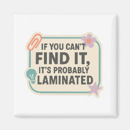 Imán If You Can’t Find It, It’s Probably Laminated 