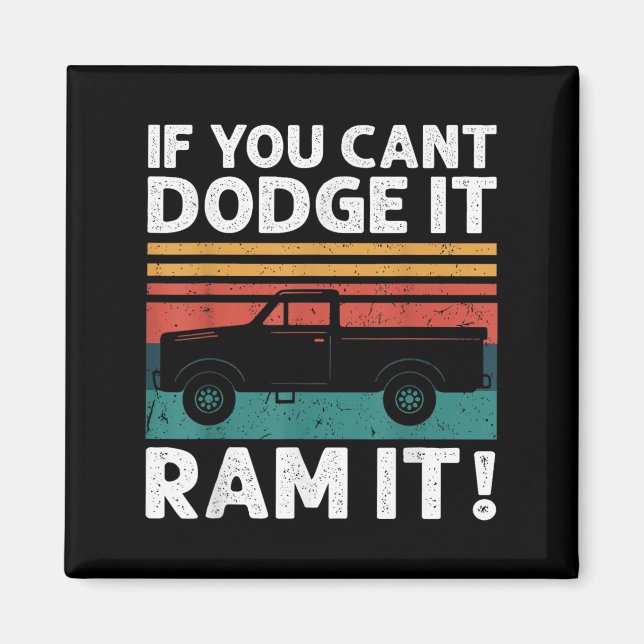 Imán If You Cant Dodge It Ram It Ckup Truck  (Frente)