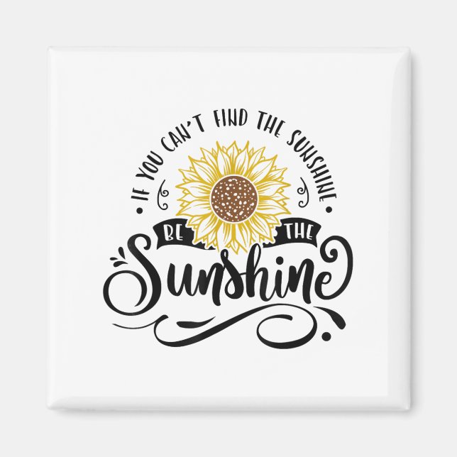 Imán If You Can't Find The Sunshine Be The Sunshine Mot (Frente)