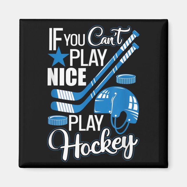 Imán If You Can't Play Nice Play Hockey, Hockey Lover G (Frente)