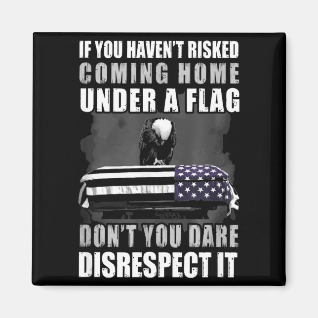 Imán If You Haven't Risked Coming Home Under A Flag  (Frente)