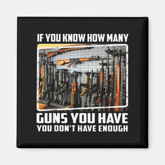 Imán If You Know How Many Guns You Have You Don't Have  (Frente)