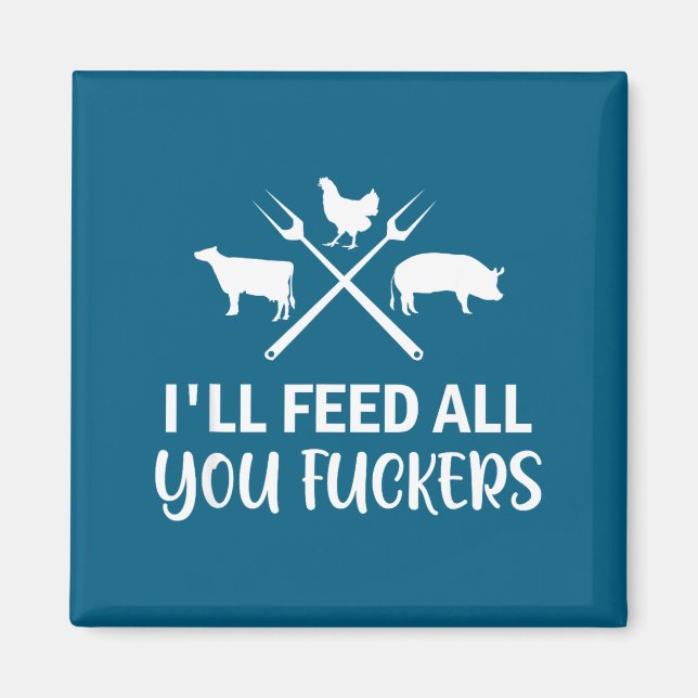 Imán I'll Feed All You Forers Funny Grilling Quote Bbq  (Frente)