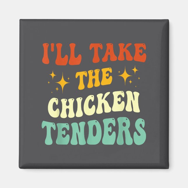 Imán I'll Take The Chicken Tenders Funny Quote  (Frente)