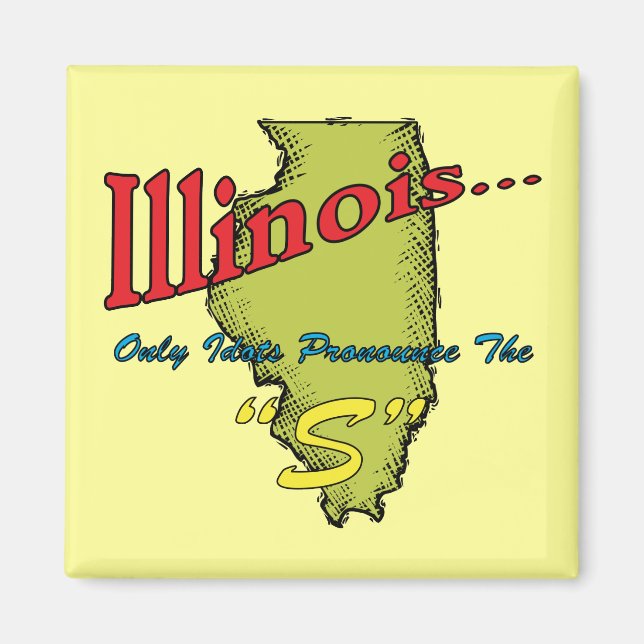 Imán Illinois IL Motto ~ Solamente Los Idiotas Pronunci (Frente)