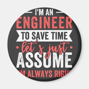 Imán I'm AN ENGINEER, To Save Time Let's Just Assume