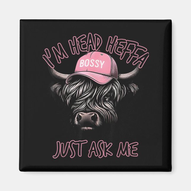 Imán I'm Head Heffa Just Ask Me Bossy Highland Cow Base (Frente)