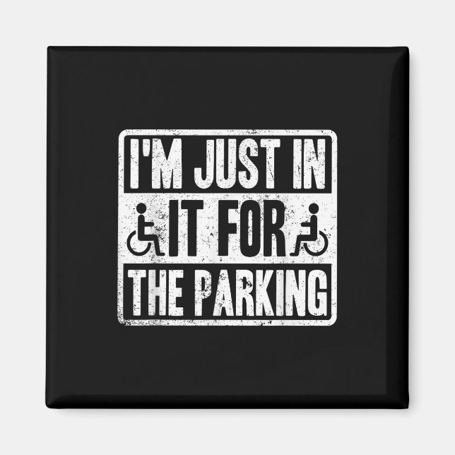 Imán Im Just In It For The Parking Funny Wheelchair Dis (Frente)