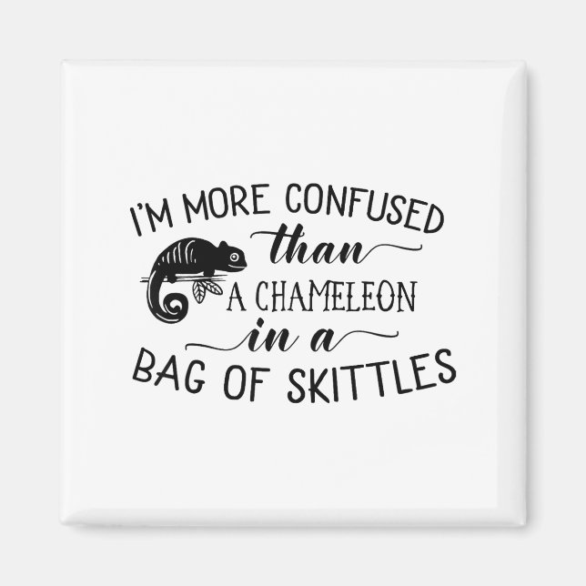 Imán I'm More Confused Than A Chameleon In Bag Of Skitt (Frente)